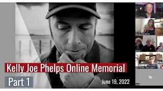 Kelly Joe Phelps Zoom Memorial - June 19th, 2022. Part 1 of 3