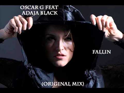 Oscar G feat Adaja Black - Fallin (Original Mix)