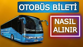 Otobüs Bileti Nasıl Alınır? İnternetten Otobüs Bileti Alma