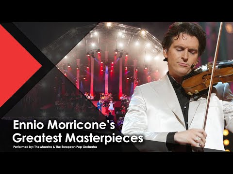 Ennio Morricone’s Greatest Masterpieces - The Maestro & The European Pop Orchestra