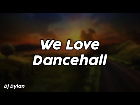 We Love Dancehall - Dj Dylan