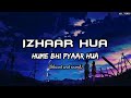 Izhaar Hua Hume Bhi Pyaar Hua Lofi Slowed And Reverb Shreya Ghoshal Saad Lamjarred AR VIBES