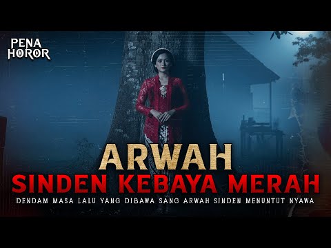 DENDAM ARWAH SINDEN CANTIK YANG MATI DIBAKAR HIDUP HIDUP OLEH SANG JURAGAN