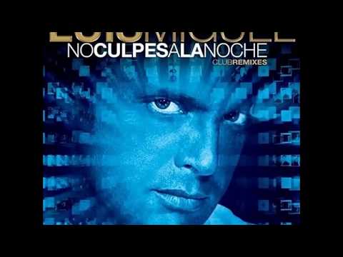 Luis Miguel - No Culpes A La Noche  (Club Remixes Album)