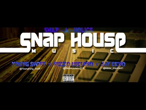 "Snap House" Ft. Young Swiff x Rizzo Luciano x Jay Ceno | #SnapAHolics [FreeStyle]