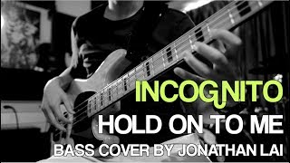 Incognito - Hold On To Me - Jonathan LAI Bass Cover