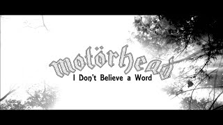 Motörhead - I Don&#39;t Believe a Word