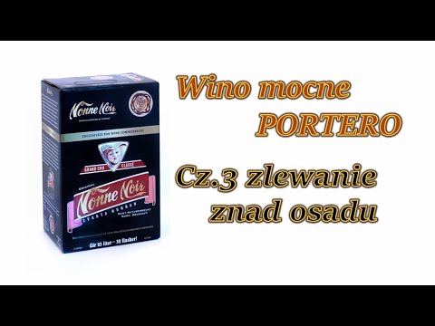 Mocne PORTERO wino domowe z koncentratu soku winogronowego, cz.3 zlewanie znad osadu