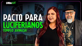 COMO FUNCIONA O PACT0 NO LUCIFERIANISMO com Mestra Avinash e Mestre Caveira | LendaCast #229