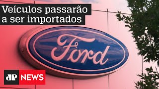 Consumidores podem ser prejudicados com o fechamento da Ford?