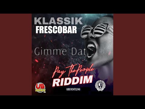 Gimme Dat (Pay The People Riddim)