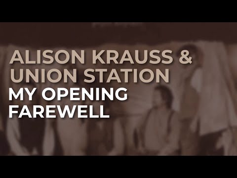 My Opening Farewell - Alison Krauss Y Union Station