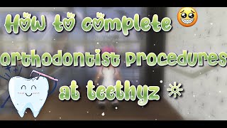 How to complete orthodontist procedures at Teethyz Dentist || Roblox