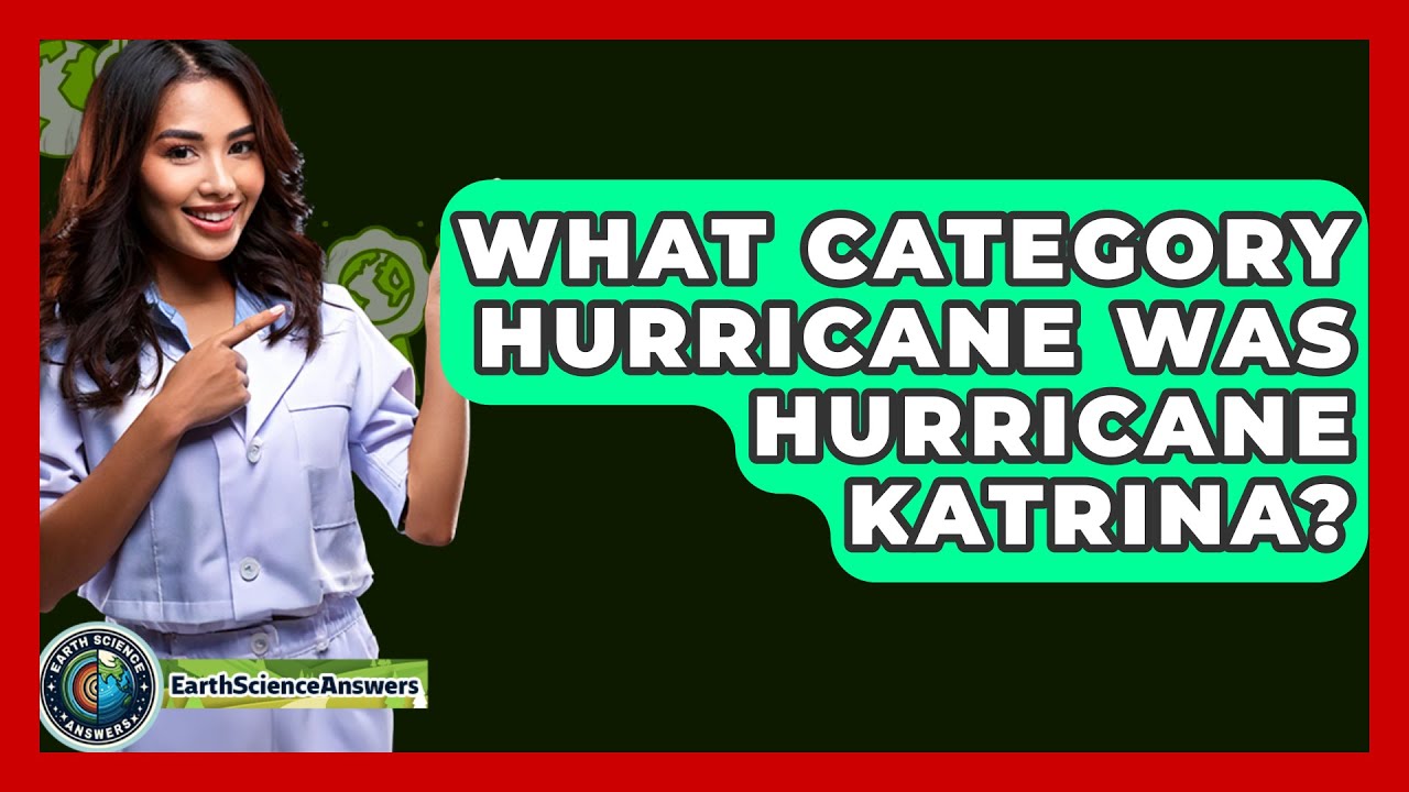 What Category Hurricane Was Hurricane Katrina? - Earth Science Answers