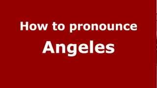 How to pronounce Angeles