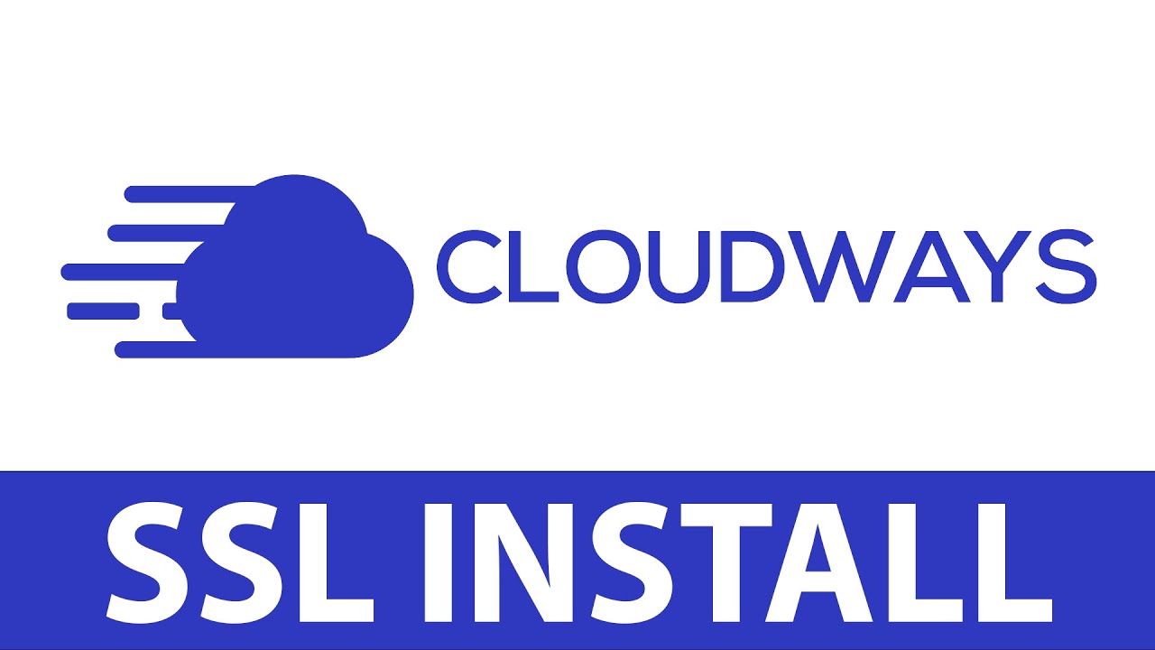 Cloudways SSL Install and Configuration