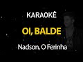 Oi Balde Nadson O Ferinha Karaokê Version