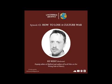 3. How to Lose a Culture War, with Ed West