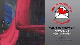 Bill Callahan &amp; Bonnie Prince Billy &quot;OD&#39;d in Denver (feat. Matt Sweeney)&quot; (Official Music Video)