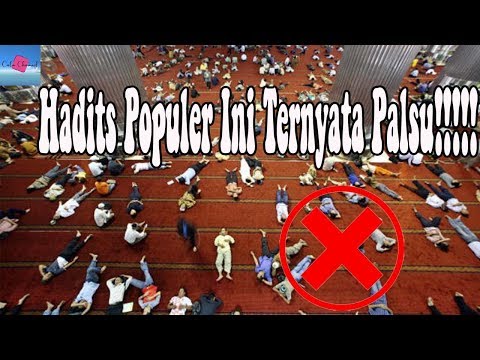 DUH, 7 HADITS POPULER INI TERNYATA PALSU. JANGAN TERTIPU !!
