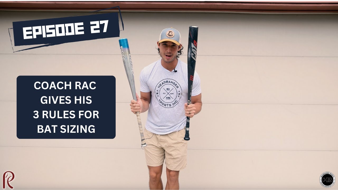 Episode 27 - Coach RAC's 3 Rules For Bat Sizing