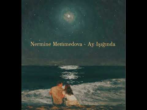 Nermine Memmedova - Ay ışığında