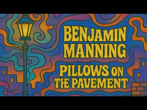 Pillows on the Pavement ( New Band Version) by  Benjamin Manning
