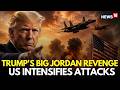 LIVE US Iran War Trump Retaliates Over Jordan Troop Killings Bombs Tehran Iran News N18G