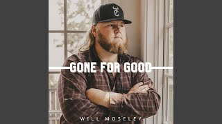 Musik-Video-Miniaturansicht zu Gone For Good Songtext von Will Moseley