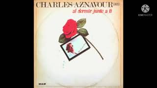 Charles Aznavour- Al Dormir Junto A Ti