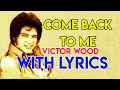 COME BACK TO ME - VICTOR WOOD WITH LYRICS | CLASSIC OPM LOVE SONG HITS