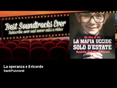 Santi Pulvirenti - La speranza e il ricordo - La Mafia Uccide Solo D'Estate (2013) - Soundtrack
