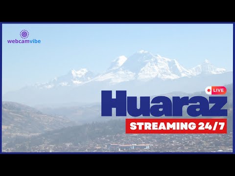 Huaraz Live Webcam 🇵🇪 | Huascarán & Andes Mountains | Peru 24/7