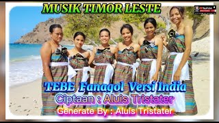 Download lagu Musik TEBE-TEBE Fanagol Versi India Cipta  Aluis Tristater. mp3