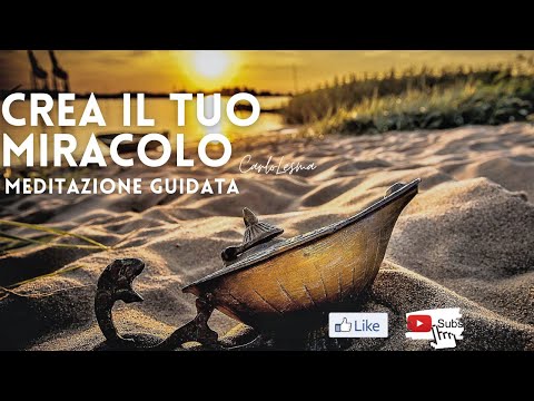 Crea il tuo Miracolo - Meditazione guidata