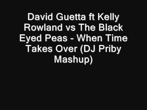 David Guetta ft Kelly Rowland vs The Black Eyed Peas - When Time Takes Over (DJ Priby Mashup)