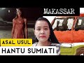 ASAL USUL HANTU SUMIATI HANTU URBAN LEGEND ASAL MAKASSAR KISAHHOROR