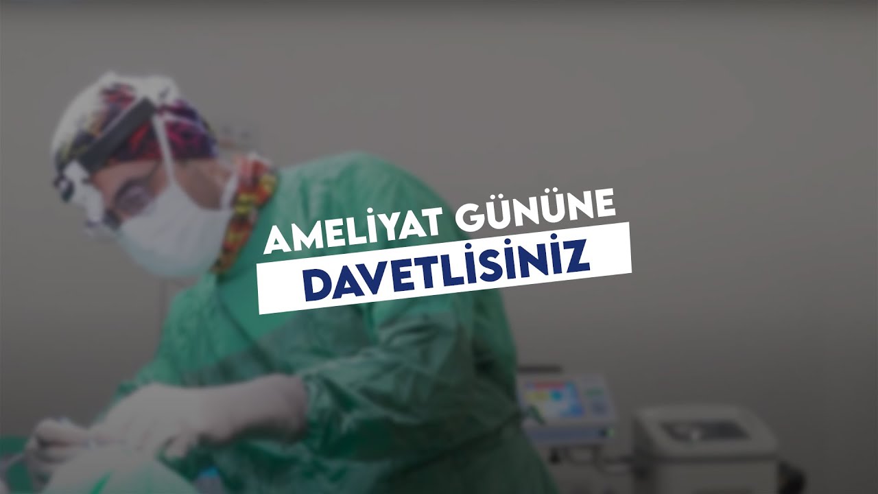 Ameliyat gününe davetlisiniz…