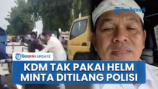 Klarifikasi Dedi Mulyadi Tidak Pakai Helm saat Nebeng Motor Polisi: Tilang Saja Pengemudinya