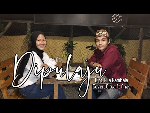 Dipulaju | Lagu Lampung | Cipt. Hila Hambala | Cover Citra ft Anas