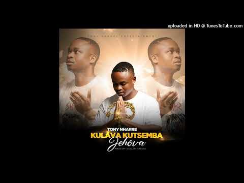 Tony Nharre - Kulava Kutsemba Jehova (2024) Official Áudio