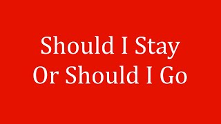 The Clash - Should I Stay Or Should I Go (Lyrics)