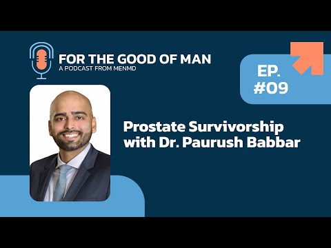 Prostate Survivorship: Hope and Healing with Dr. Paurush Babbar