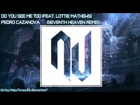 Pedro Cazanova - Do You See Me To (feat. Lottie Mathews) (Seventh Heaven Remix)