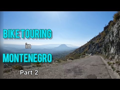 Cycling through Europe E55 - more fantastic scenery in Montenegro