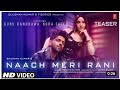 Nach Meri Rani Guru Randhawa Feat Nora Fatehi Tanishk Bagchi Nikhita Gandhi Bhushan Kumar