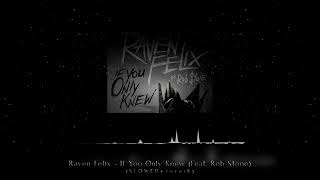 Raven Felix - If You Only Knew (feat. Rob Stone) (SLOWED + reverb)