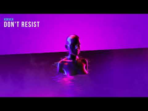 KORVER - DON’T RESIST