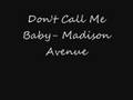 Don't Call Me Baby- Madison Avenue 