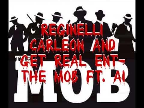 Reginelli Carleon and Get Real ENT- The Mob ft. A1